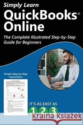 Simply Learn QuickBooks Online: The Complete Illustrated Step-by-Step Guide for Beginners Joseph Brownell 9781958446454 TeachUcomp, Inc. - książka