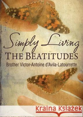 Simply Living the Beatitudes Brother Victor-Antoine 9780764827259 Liguori Publications - książka