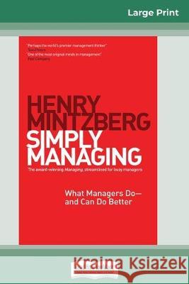 Simply Managing: What Managers Do - and Can Do Better (16pt Large Print Edition) Henry Mintzberg 9780369308436 ReadHowYouWant - książka