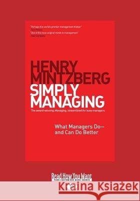 Simply Managing: What Managers Do - And Can Do Better (Large Print 16pt) Henry Mintzberg 9781459668232 ReadHowYouWant - książka