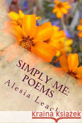 Simply Me: Poems Alesia Leach 9781503148086 Createspace Independent Publishing Platform - książka
