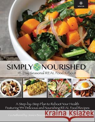 Simply Nourished - Winter: 14-Day Seasonal REAL Food Reboot - Winter Beacom, Jessica 9781506180410 Createspace - książka