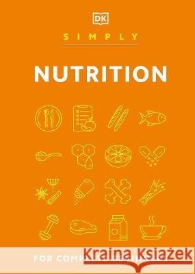 Simply Nutrition DK 9780744085013 DK Publishing (Dorling Kindersley) - książka