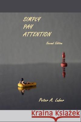 Simply Pay Attention, 2nd Edition Peter Luber 9780692544105 Sageous - książka