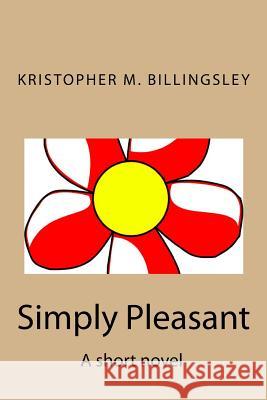Simply Pleasant Kristopher M. Billingsley 9781448646890 Createspace - książka