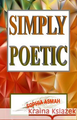Simply Poetic Sophia Asmah 9789988298906 Sophia Asmah Publishers - książka