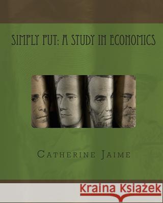 Simply Put: A Study in Economics Catherine McGrew Jaime 9781453830918 Createspace - książka