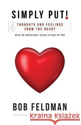 Simply Put!: Thoughts and Feelings from the Heart Bob Feldman 9781733205405 Voila Music, LLC - książka