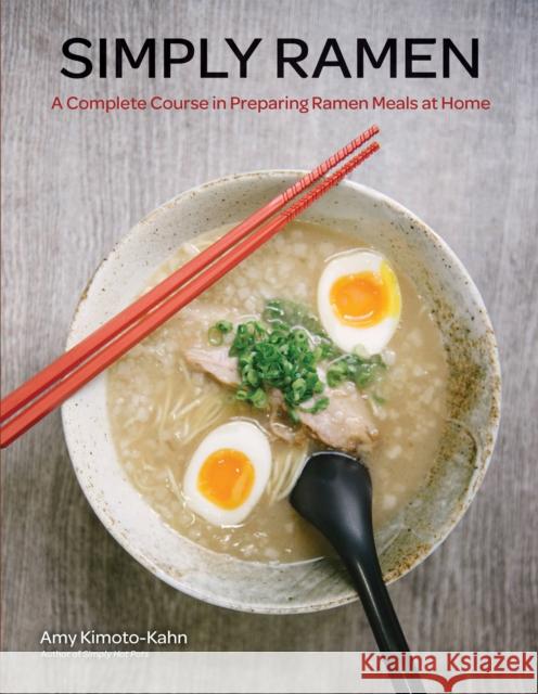 Simply Ramen: A Complete Course in Preparing Ramen Meals at Home Amy Kimoto-Kahn 9781631061448 Race Point Publishing - książka