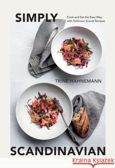 Simply Scandinavian: Cook and Eat the Easy Way,  with Delicious Scandi Recipes Trine Hahnemann 9781787139015 Quadrille Publishing Ltd - książka