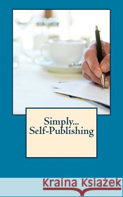 Simply... Self-Publishing Celeste Cuffie 9781517596927 Createspace - książka