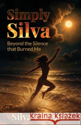 Simply Silva: Beyond the Silence that Burned Me Silva Christov 9781969063237 American Real Publishing - książka