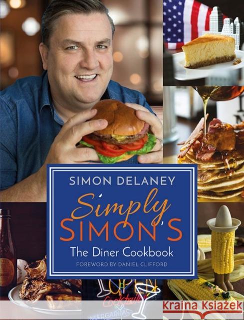 Simply Simon's: The Diner Cookbook Simon Delaney 9781785301360 Bonnier Books Ltd - książka