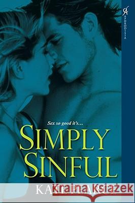 Simply Sinful Kate Pearce 9780758223555 Aphrodisia - książka