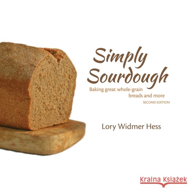 Simply Sourdough: Baking Great Wholegrain Breads and More Lory Widmer Hess 9781936849512 Waldorf Early Childhood Association North Ame - książka