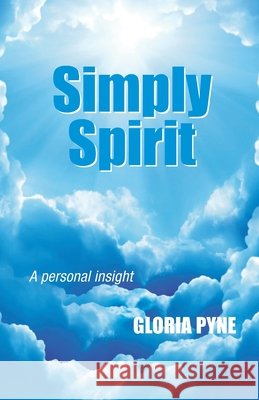 Simply Spirit: A Personal Insight Pyne, Gloria 9798568347385 Independently Published - książka