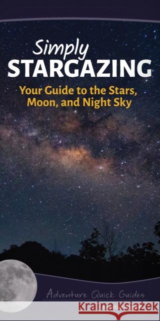 Simply Stargazing: Your Guide to the Stars, Moon, and Night Sky  9781591935810 Adventure Publications - książka