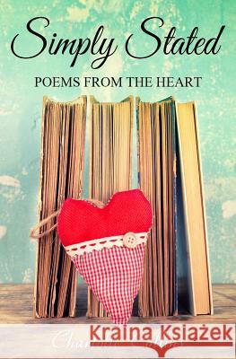 Simply Stated: Poems from the Heart Charlotte Collins 9781988001043 Ahelia Publishing, Inc - książka