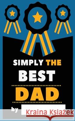 Simply The Best Dad P2g Publishing 9781986318877 Createspace Independent Publishing Platform - książka