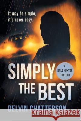 Simply the Best: It may be simple, it's never easy Delvin Chatterson 9780228813897 146152 Canada Inc. - książka