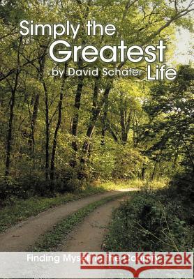 Simply the Greatest Life: Finding Myself in the Country Schafer, David 9781452558431 Balboa Press - książka