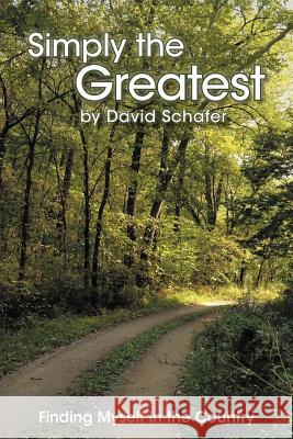 Simply the Greatest Life: Finding Myself in the Country Schafer, David 9781452558455 Balboa Press - książka