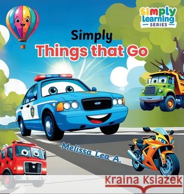 Simply Things that Go Melissa Lea A 9781967064373 Lillian Fredrick Publishing - książka