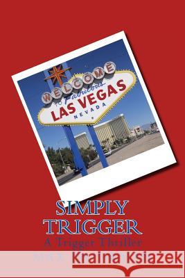 Simply Trigger Max Brinkman 9781496146076 Createspace - książka