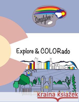 Simplybee Colorado: Explore & COLORado Madden, Kathryn M. 9781979639491 Createspace Independent Publishing Platform - książka
