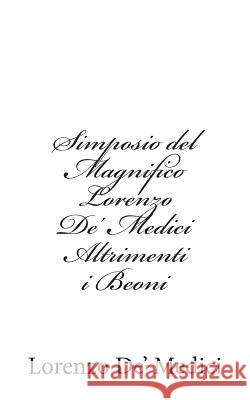 Simposio del Magnifico Lorenzo De' Medici Altrimenti i Beoni De' Medici, Lorenzo 9781480279278 Createspace - książka