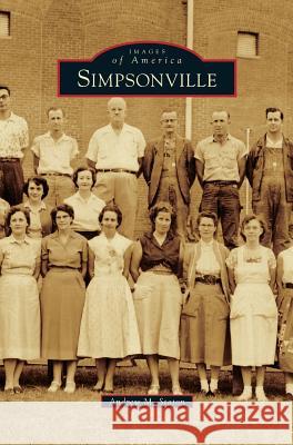 Simpsonville Andrew M. Staton 9781531699659 History Press Library Editions - książka