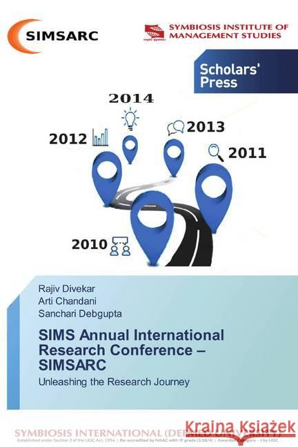 SIMS Annual International Research onference - SIMSARC : Unleashing the Research Journey Divekar, Rajiv; Chandani, Arti; Debgupta, Sanchari 9786138916031 Scholar's Press - książka