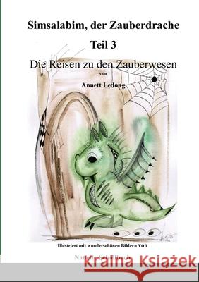 Simsalabim, der Zauberdrache Teil 3: Die Reisen zu den Zauberwesen Ledong, Annett 9781716490262 Lulu.com - książka