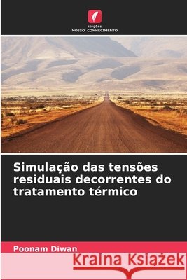 Simulação das tensões residuais decorrentes do tratamento térmico Diwan, Poonam 9786209842399 Edicoes Nosso Conhecimento - książka
