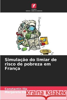 Simulacao do limiar de risco de pobreza em Franca Constantin Ilie Margareta Ilie  9786206055105 Edicoes Nosso Conhecimento - książka