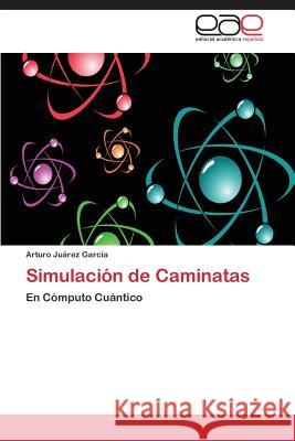 Simulación de Caminatas Juárez García Arturo 9783845494593 Editorial Academica Espanola - książka