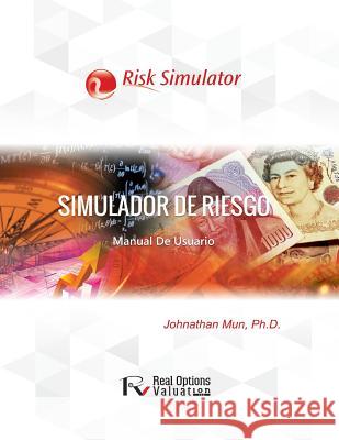 Simulador de Riesgo: Manual de Usuario Dr Johnathan Mun 9781515392040 Createspace - książka