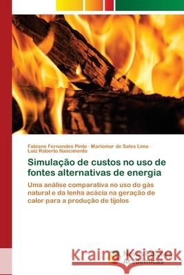 Simulação de custos no uso de fontes alternativas de energia Pinto, Fabiane Fernandes 9786202175364 Novas Edicioes Academicas - książka