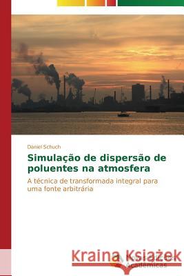 Simulação de dispersão de poluentes na atmosfera Schuch Daniel 9783639682175 Novas Edicoes Academicas - książka