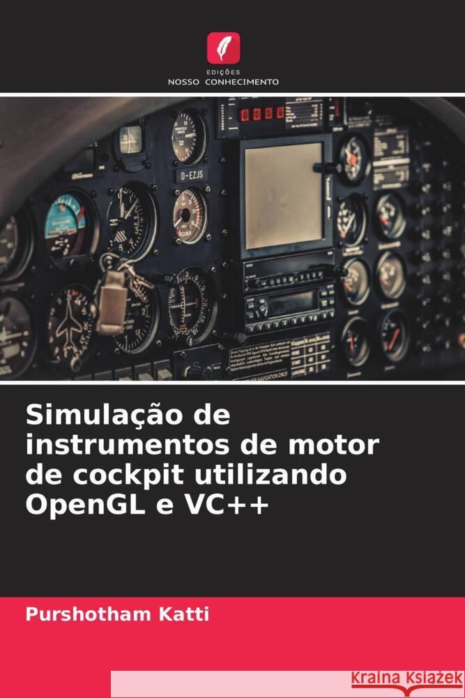 Simula??o de instrumentos de motor de cockpit utilizando OpenGL e VC++ Purshotham Katti 9786206678601 Edicoes Nosso Conhecimento - książka