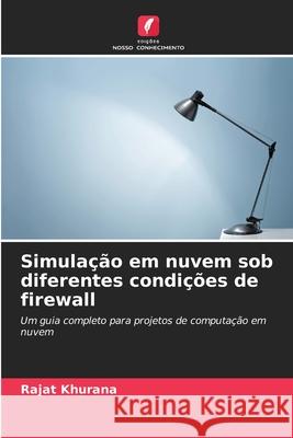 Simulação em nuvem sob diferentes condições de firewall Khurana, Rajat 9786207827985 Edições Nosso Conhecimento - książka