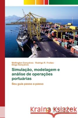 Simulação, modelagem e análise de operações portuárias Gonçalves, Wellington 9786139608294 Novas Edicioes Academicas - książka