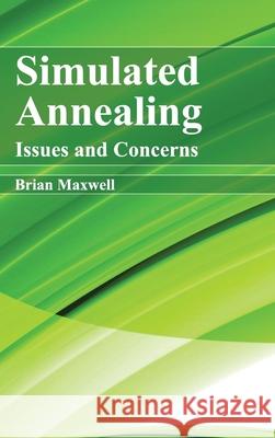 Simulated Annealing: Issues and Concerns Brian Maxwell 9781632404664 Clanrye International - książka