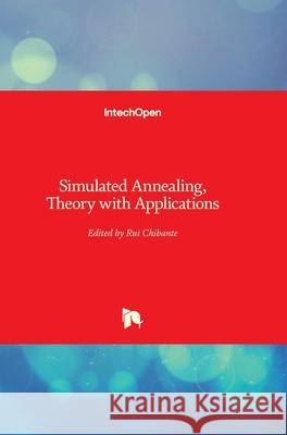 Simulated Annealing: Theory with Applications Rui Chibante 9789533071343 Intechopen - książka