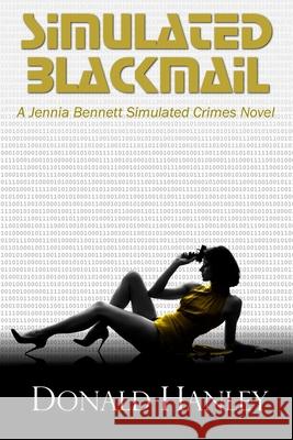 Simulated Blackmail Donald Hanley 9781530794423 Createspace Independent Publishing Platform - książka