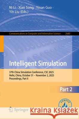 Simulated Intelligence: 37th China Simulation Conference, CSC 2025, Hefei, China, October 31-November 2, 2025, Proceedings, Part II Yin Liu Ni Li Xiao Song 9789819527472 Springer - książka