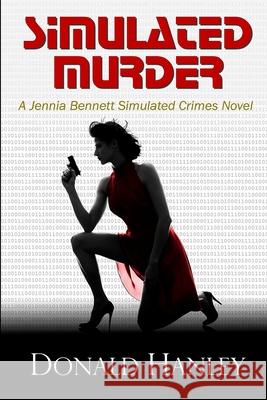 Simulated Murder: A Jennia Bennett Novel Donald Hanley 9781484861837 Createspace - książka
