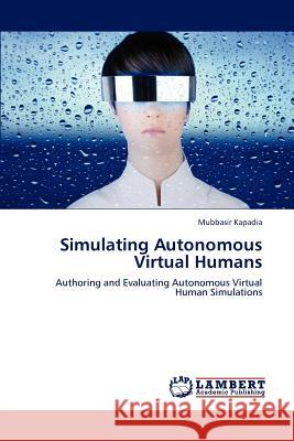 Simulating Autonomous Virtual Humans Mubbasir Kapadia   9783847349013 LAP Lambert Academic Publishing AG & Co KG - książka