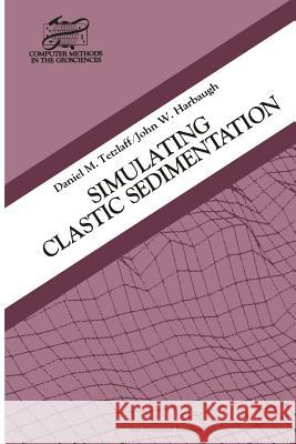 Simulating Clastic Sedimentation D. M. Tetzlaff J. W. Harbaugh 9781475706949 Springer - książka