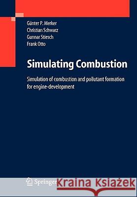 Simulating Combustion: Simulation of Combustion and Pollutant Formation for Engine-Development Merker, Günter P. 9783540251613  - książka